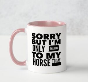 Pink Coffee Mug with Quote 'Sorry but I'm ..."